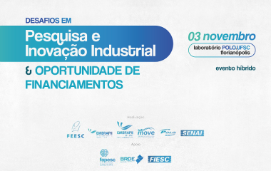 DESAFIOS EM PESQUISA E INOVAÇÃO INDUSTRIAL & OPORTUNIDADE DE FINANCIAMENTOS